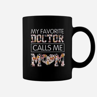 My Favorite Doctor Call Me Mom Coffee Mug - Seseable