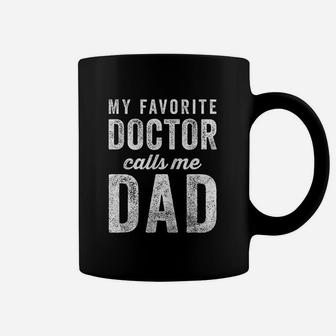 My Favorite Doctor Calls Me Dad Fathers Day Top Coffee Mug - Seseable