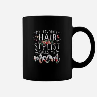 My Favorite Hair Stylist Calls Me Mom Coffee Mug - Seseable