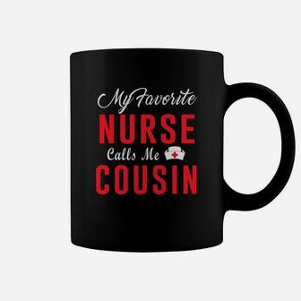 My Favorite Nurse Calls Me Cousin Coffee Mug - Seseable