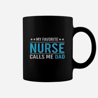 My Favorite Nurse Calls Me Dad Nursing Dad Gift Coffee Mug - Seseable