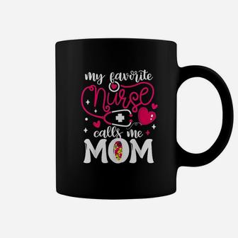 My Favorite Nurse Calls Me Mom Nurses Mother Pride Gift Coffee Mug - Seseable