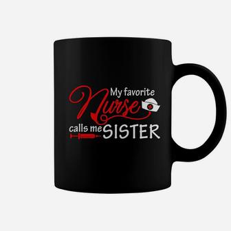 My Favorite Nurse Calls Me Sister Coffee Mug - Seseable