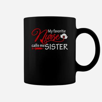 My Favorite Nurse Calls Me Sister Nursing Sisters Coffee Mug - Seseable