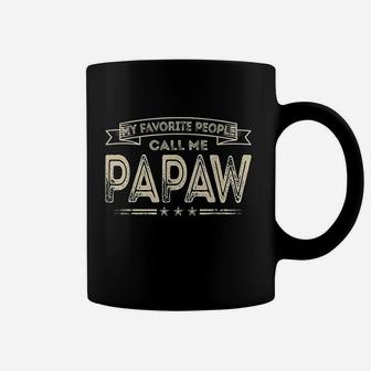 My Favorite People Call Me Papaw Funny Dad Grandpa Gifts Coffee Mug - Seseable