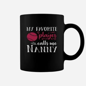 My Favorite Player Calls Me Nanny Coffee Mug - Seseable
