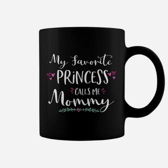My Favorite Princess Calls Me Mommy Princess Mom Gift Coffee Mug - Seseable