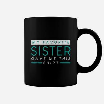 My Favorite Sister Bought Me This Funny Sister Coffee Mug - Seseable