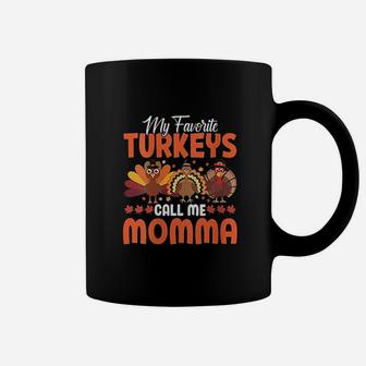 My Favorite Turkeys Call Me Momma Funny Thanksgivings Day Coffee Mug - Seseable