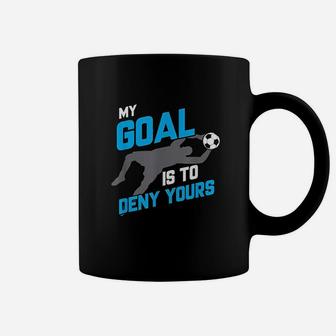 My Goal Is To Deny Yours Soccer Goalie Funny Soccer Ball Coffee Mug - Seseable