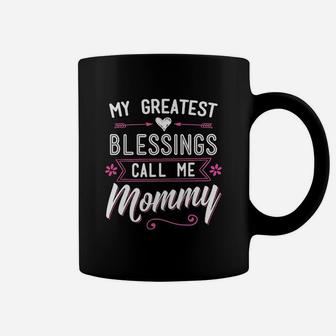 My Greatest Blessings Call Me Mommy Mom Mothers Day Gift Coffee Mug | Seseable CA