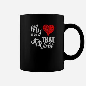 My Heart Is On That Field Proud Soccer Mom Or Dad Premium Coffee Mug - Seseable