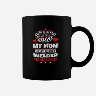 My Mom Gave Birth To A Welder Xmas Coffee Mug - Seseable