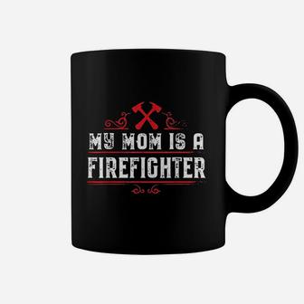 My Mom Is A Firefighter Mothers Gift Coffee Mug - Seseable