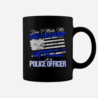 My Mom Is A Police Officer Don't Make Call For Backup Coffee Mug - Seseable
