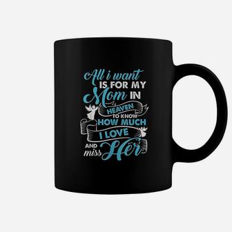 My Mom Is In Heaven I Love And Miss My Mom Gifts Coffee Mug - Seseable
