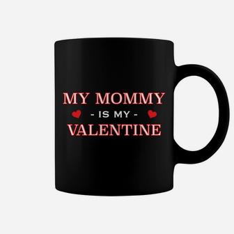 My Mommy Is My Valentine Funny Coffee Mug - Seseable