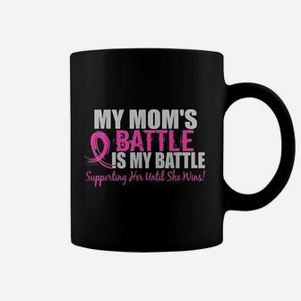 My Moms Battle Is My Battle Supporting Her Until She Wins Coffee Mug - Seseable