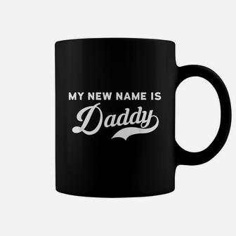My New Name Is Daddy Newborn Parents Coffee Mug - Seseable