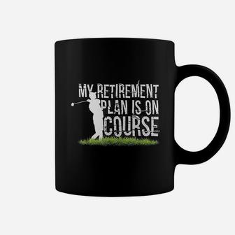 My Retirement Plan Is On Course Funny Golf Retired Coffee Mug - Seseable