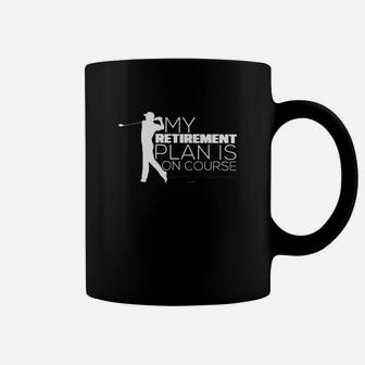 My Retirement Plan Is On Course Golf Classic Coffee Mug - Seseable