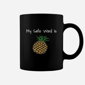 My Safe Word Is Pineapple Frontside Coffee Mug - Seseable