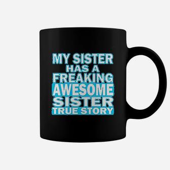 My Sister Has A Freaking Awesome Sister Coffee Mug - Seseable