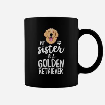My Sister Is A Golden Retriever Kid Dog Family Pet Coffee Mug - Seseable