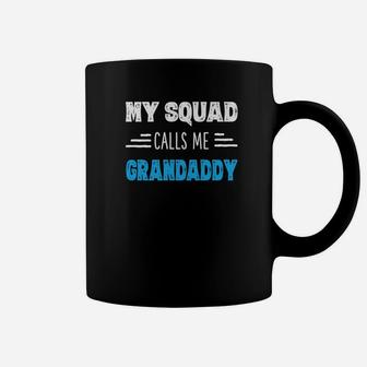 My Squad Calls Me Grandaddy Shirt Papa Grandpa Shirts Gifts Coffee Mug - Seseable