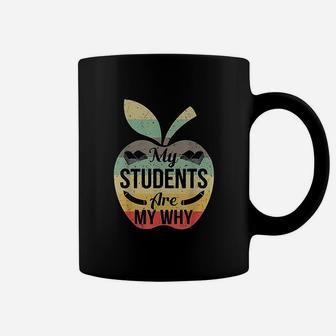 My Students Are My Why Funny Teacher Gift Coffee Mug - Seseable
