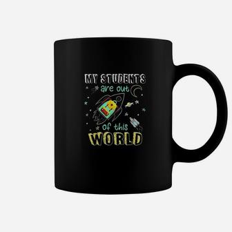 My Students Are Out Of This World Space Funny Teacher Gift Coffee Mug - Seseable