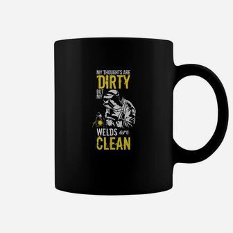 My Thoughts Are Dirty But My Welds Are Clean Coffee Mug - Seseable