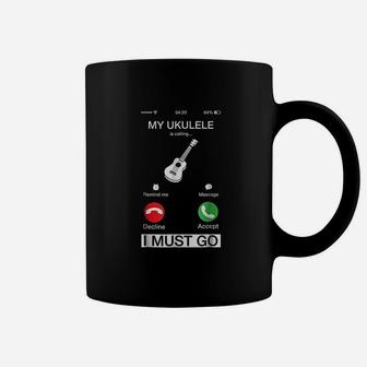 My Ukulele Is Calling And I Must Go Funny Coffee Mug - Seseable
