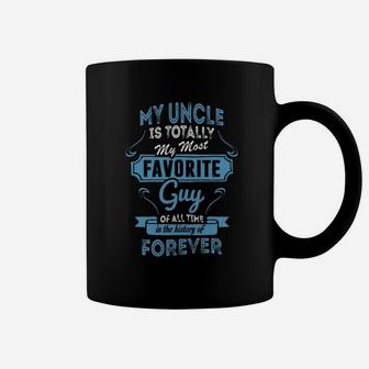 My Uncle Is Totally My Most Favorite Guy Happy Good Dad Father Day My Uncle Is Totally My Most Favorite Guy Coffee Mug - Seseable