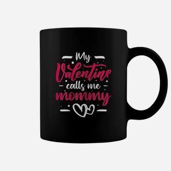 My Valentine Calls Me Mommy Valentines Day Mom Wife Gift Coffee Mug - Seseable