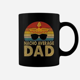 Nacho Average Dad Vintage Cinco De Mayo New Daddy To Be T-shirt Coffee Mug - Seseable