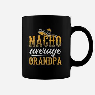 Nacho Average Grandpa Mexican Food Family Nachos Coffee Mug - Seseable