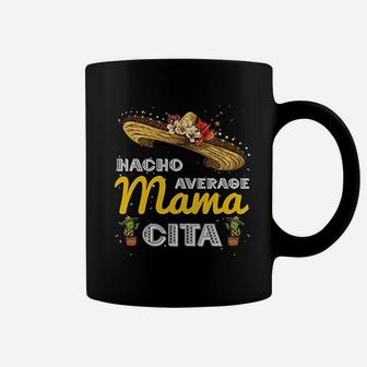Nacho Average Mamacita Cinco De Mayo Mexican Coffee Mug - Seseable