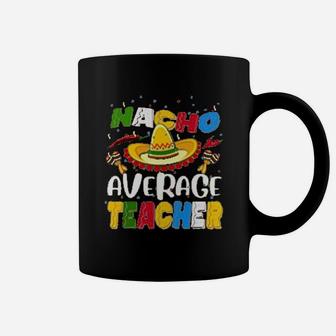 Nacho Average Teacher Coffee Mug - Seseable