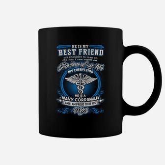 Navy Corpsman He Is My Best Friend And I Am A Proud Navy Corpsman Wife Coffee Mug - Seseable