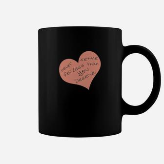 Never Settle For Less Than You Deserve Coffee Mug - Seseable