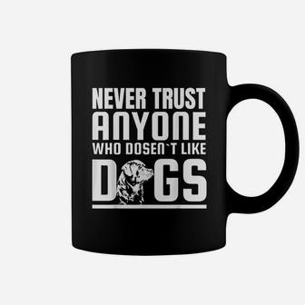 Never Trust Anyone Who Doesnt Like Dogs Rottweiler Coffee Mug - Seseable