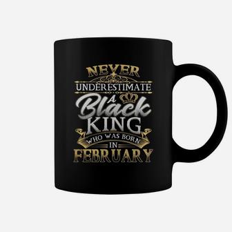 Never Underestimate A Black King Who Was Born In February Coffee Mug - Seseable