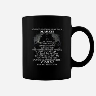 Never Underestimate A Man Who Was Born In March Coffee Mug - Seseable