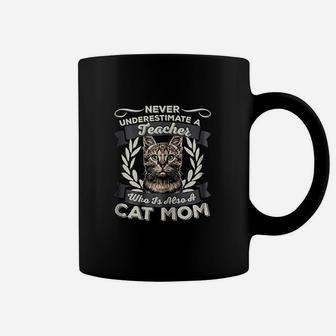 Never Underestimate A Teacher Who Is Also A Cat Mom Coffee Mug - Seseable