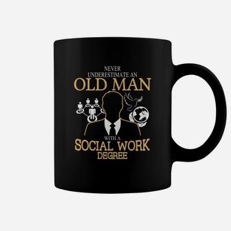 Never Underestimate An Old Man With A Social Work Degree Coffee Mug - Seseable