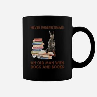 Never Underestimate An Old Man With Doberman Dogs And Book Cool Gift Coffee Mug - Seseable