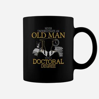 Never Underestimate Old Man With Doctoral Degree Coffee Mug - Seseable