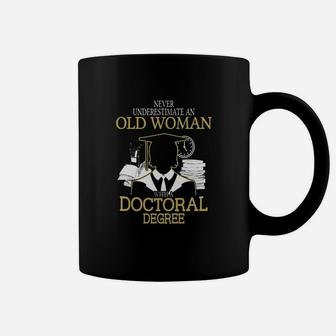 Never Underestimate Old Woman With Doctoral Degree T-shirts Coffee Mug - Seseable