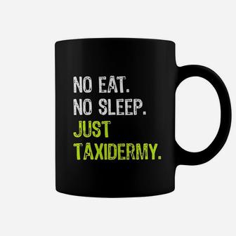 No Eat Sleep Just Taxidermy Repeat Taxidermist Coffee Mug - Seseable